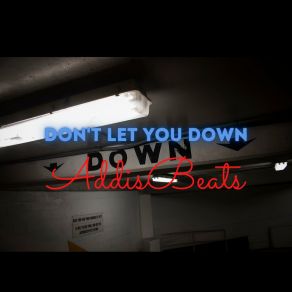 Download track Don't Let You Down Addisbeats