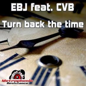 Download track Turn Back The Time (Original Mix) EBJ, Cvb