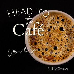 Download track Coffee, Tea, And The Lake Milky Swing