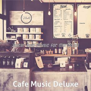 Download track Heavenly Ambience For Studying In Coffee Shops Cafe Music Deluxe