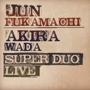 Download track Departure In The Dark (Live) Akira Wada, Jun Fukamachi