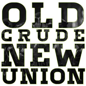 Download track New Union Old Crude