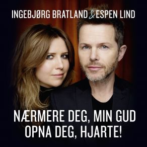 Download track Nærmere Deg, Min Gud Espen Lind, Ingebjørg Bratland, Haldor Røyne, Torjus Vierli