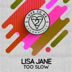 Download track Too Slow Lisa Jane