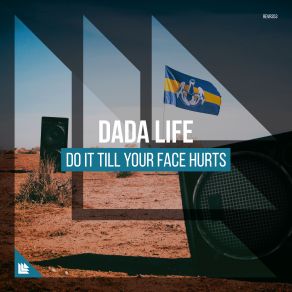 Download track Do It Till Your Face Hurts Dada Life