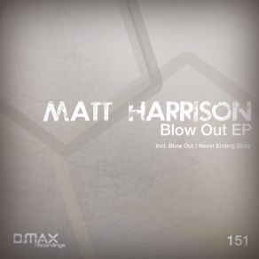 Download track Blow Out (Original Mix) Matt Harrison