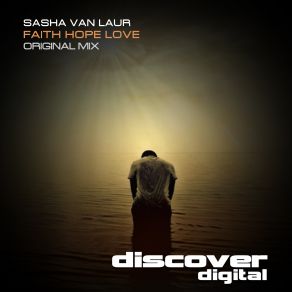 Download track Faith Hope Love (Original Mix) Sasha Van Laur