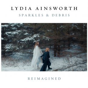 Download track Sparkes & Debris (Reimagined) Lydia Ainsworth