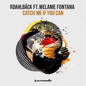 Download track Catch Me If You Can John Dahlbäck, John Dahlbaeck, Melanie Fontana