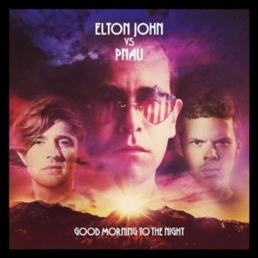 Download track Good Morning To The Night (Melé Remix) Pnau, Elton John