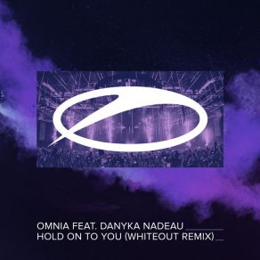 Download track Hold On To You (Whiteout Extended Remix) Omnia, Danyka Nadeau