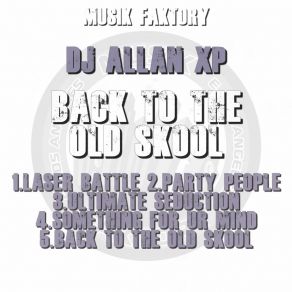 Download track Back To The Old Skool DJ Allan XP