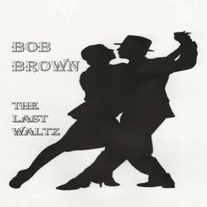 Download track She Was A Lady Bob Brown