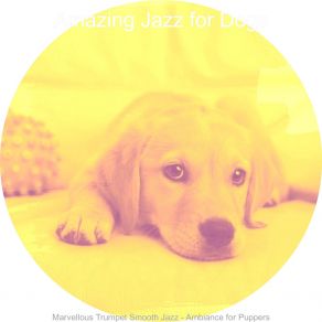 Download track Fantastic Ambiance For Well Behaved Dogs Amazing Jazz For Dogs