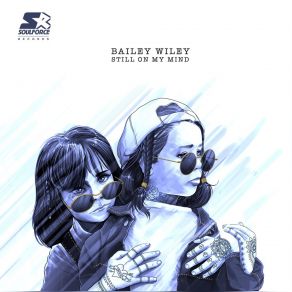 Download track Still On My Mind Bailey Wiley