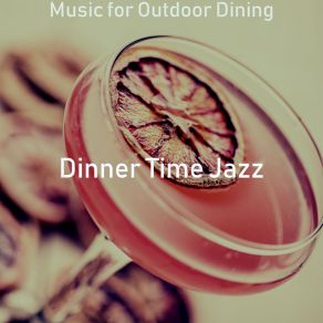 Download track Marvellous Ambiance For Outdoor Dining Dinner Time Jazz