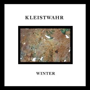 Download track We Sense It Through The Even Snow / Rust Eats The Future Kleistwahr