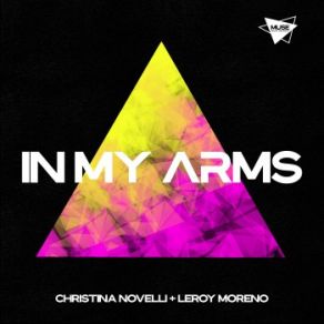 Download track In My Arms Christina Novelli, Leroy Moreno