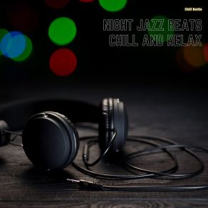 Download track Night Jazz Beats Chill And Relax Chill Bottle