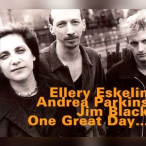 Download track Departure Lounge Ellery Eskelin, Jim Black, Andrea Parkins