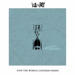 Download track Stop The World (Lenzman Remix) LSB, DRS