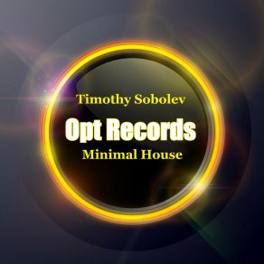 Download track Minimal House (Original Mix) Timothy Sobolev