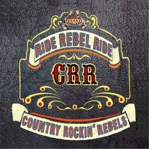 Download track Ride Rebel Ride Country Rockin' Rebels