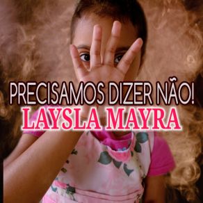 Download track Precisamos Dizer Não Laysla Mayra