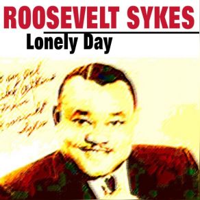 Download track Lonely Day Roosevelt Sykes