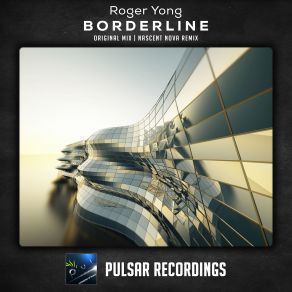 Download track Borderline (Nascent Nova Remix) Roger Yong