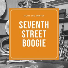 Download track Seventh Street Boogie Ivory Joe Hunter