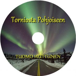 Download track Torniosta Pohjoiseen Tuomo Huttunen