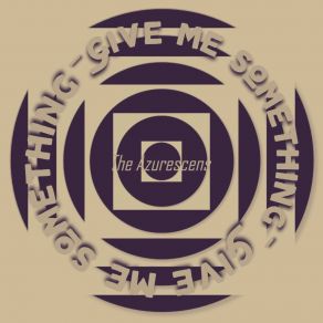 Download track Give Me Something (Radio Edit) The Azurescens