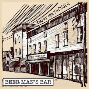 Download track Beer Man's Bar Robert Holthouser