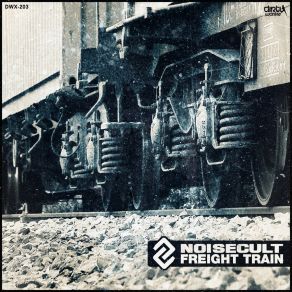 Download track Freight Train (Radio Version) Noisecult