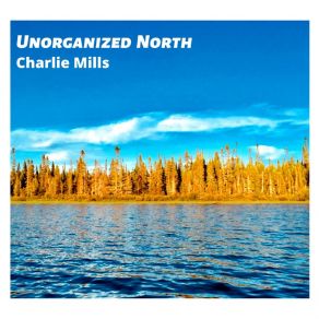 Download track Unorganized North Charlie Mills