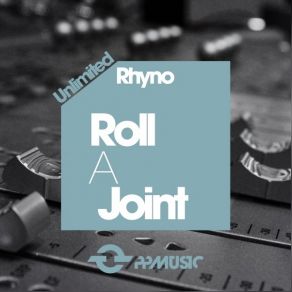 Download track Roll A Joint (Original Mix) Rhyno