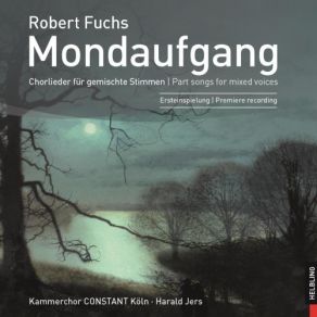 Download track 18. Lieder Für Gemischten Chor Op. 80 Nr. 4. Wunderbar Ist Mir Geschehen Robert Fuchs