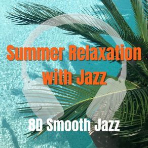 Download track Summer Relaxation With Jazz 8D Jazz Music