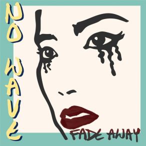 Download track Fade Away No Wave