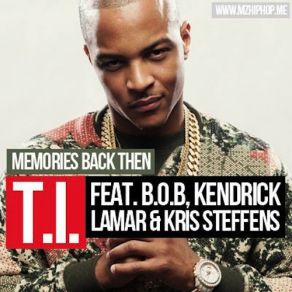 Download track Memories Back Then B. O. B, T. I., Hustle Gang, Kendrick Lamar