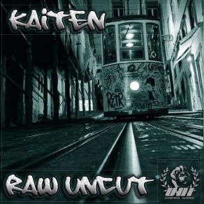 Download track Raw Uncut (Original Mix) Kaiten