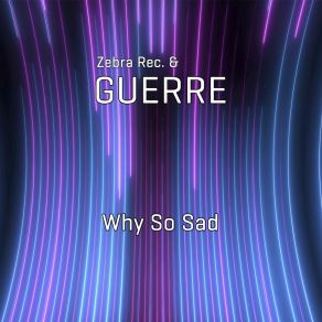 Download track Why So Sad Guerre