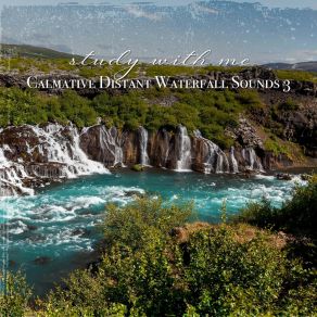 Download track Calmative Distant Waterfall Sounds, Pt. 13 Sebastian Riegl