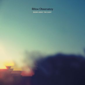 Download track Wash Away The Dust Billow Observatory