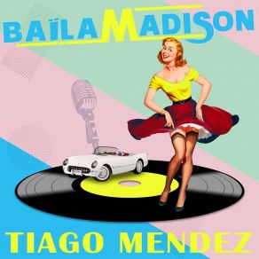 Download track Baïla Madison (Extended 2) Tiago Mendez