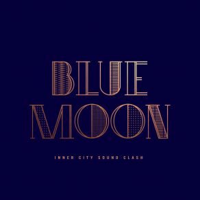 Download track Blue Moon (Mooli Remix) Inner City Sound Clash