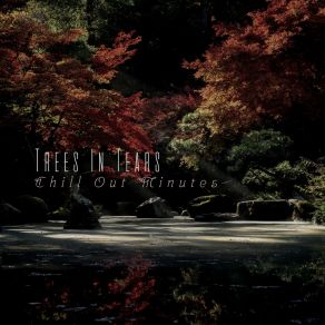 Download track Chill Out Minutes Trees In Tears