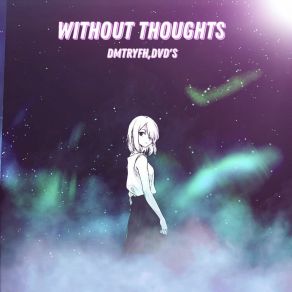 Download track Without Thoughts (Slowed) DVD's