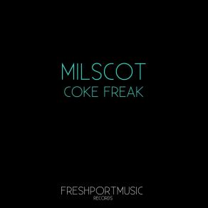 Download track Coke Freak (Alberto Rizzo Remix) Milscot